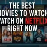 The Best Movies to Watch on Netflix Right Now